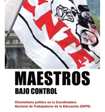 CNTE: Maestros bajo control. Lectura necesaria